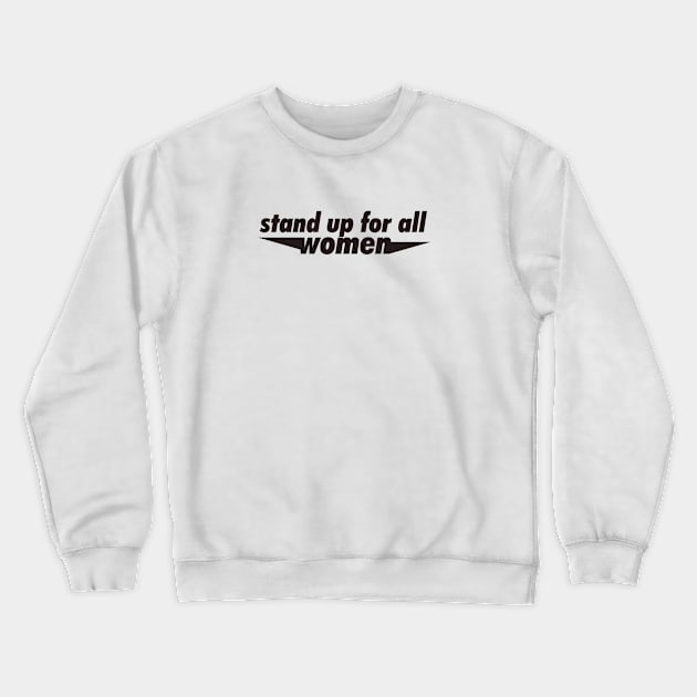 Standup for all woman Crewneck Sweatshirt by hsf